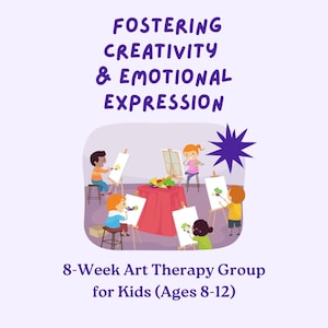 May include: A group of children are painting at easels in an art therapy group. The group is for kids ages 8-12 and is designed to foster creativity and emotional expression. The image features a purple starburst and the text "FOSTERING CREATIVITY & EMOTIONAL EXPRESSION" and "8-Week Art Therapy Group for Kids (Ages 8-12)".