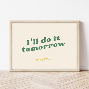 Procrastination Print - I'll do it tomorrow - Typography Poster