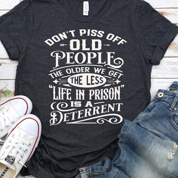 Don't piss off old people Shirt, Birthday Limited edition, Aged to perfection, life in Prison, Sarcastic Shirt, Retro Daddy shirt