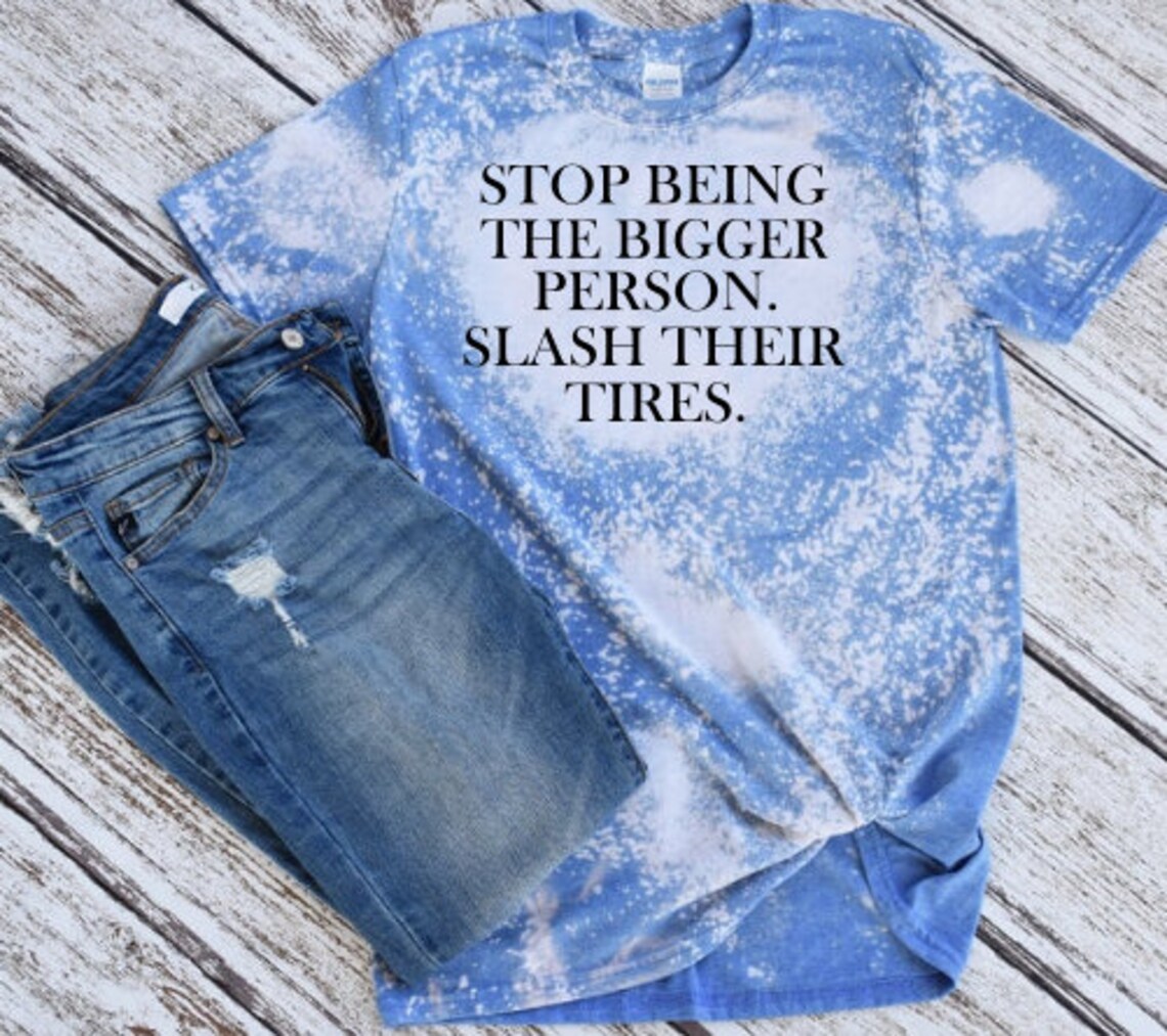 stop being the bigger person shirt