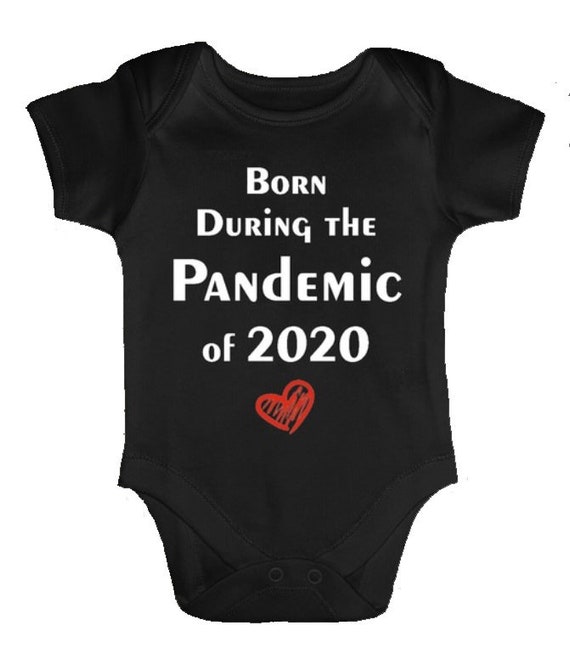 i was born during a pandemic onesie