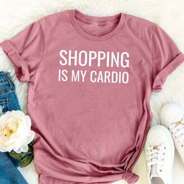 Shopping is My Cardio Shirt Etsy
