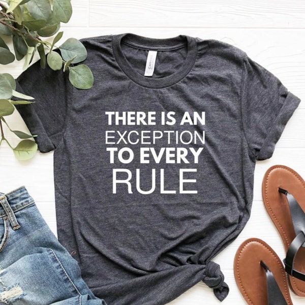 There Is An Exception To Every Rule Shirts, Find Always The Right Way T-Shirt, You Can Find The Other Way Always Unisex Soft Cotton Tshirt