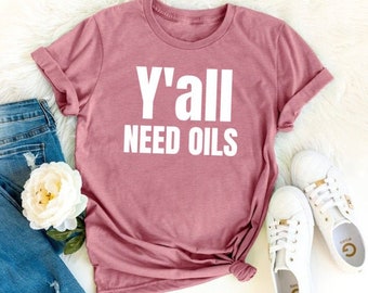 Essential Oil Shirts, Essential Oils Shirt, Essential Oil Gifts For Oily Mama Y'All Needs Oils Unisex Soft Cotton Wearable T-Shirt