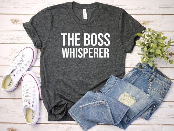 Le t-shirt Boss Whisperer, je peux parler à ma chemise de patron, manger de  mes mains chemises, t-shirt en coton doux unisexe de travail et de  gardiennage -  France