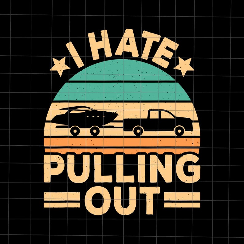 I Hate Pulling Out Svg Funny Camping Boat Captain Svg - Etsy
