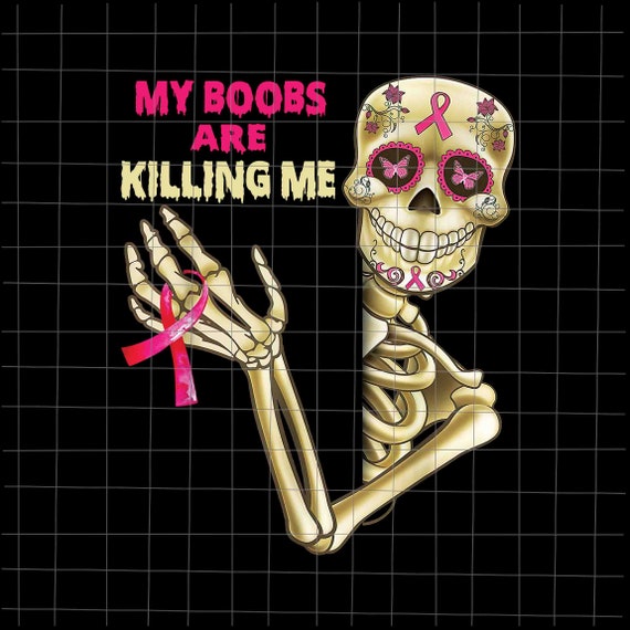 My Boobs Are Killing Me Png Skeletons Breast Cancer Png | Etsy