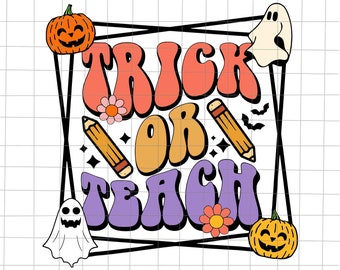 Trick Or Teach Svg, Pumpkin Teacher Halloween Svg, Ghost Teacher Svg, Teacher Halloween Svg, School Halloween Svg