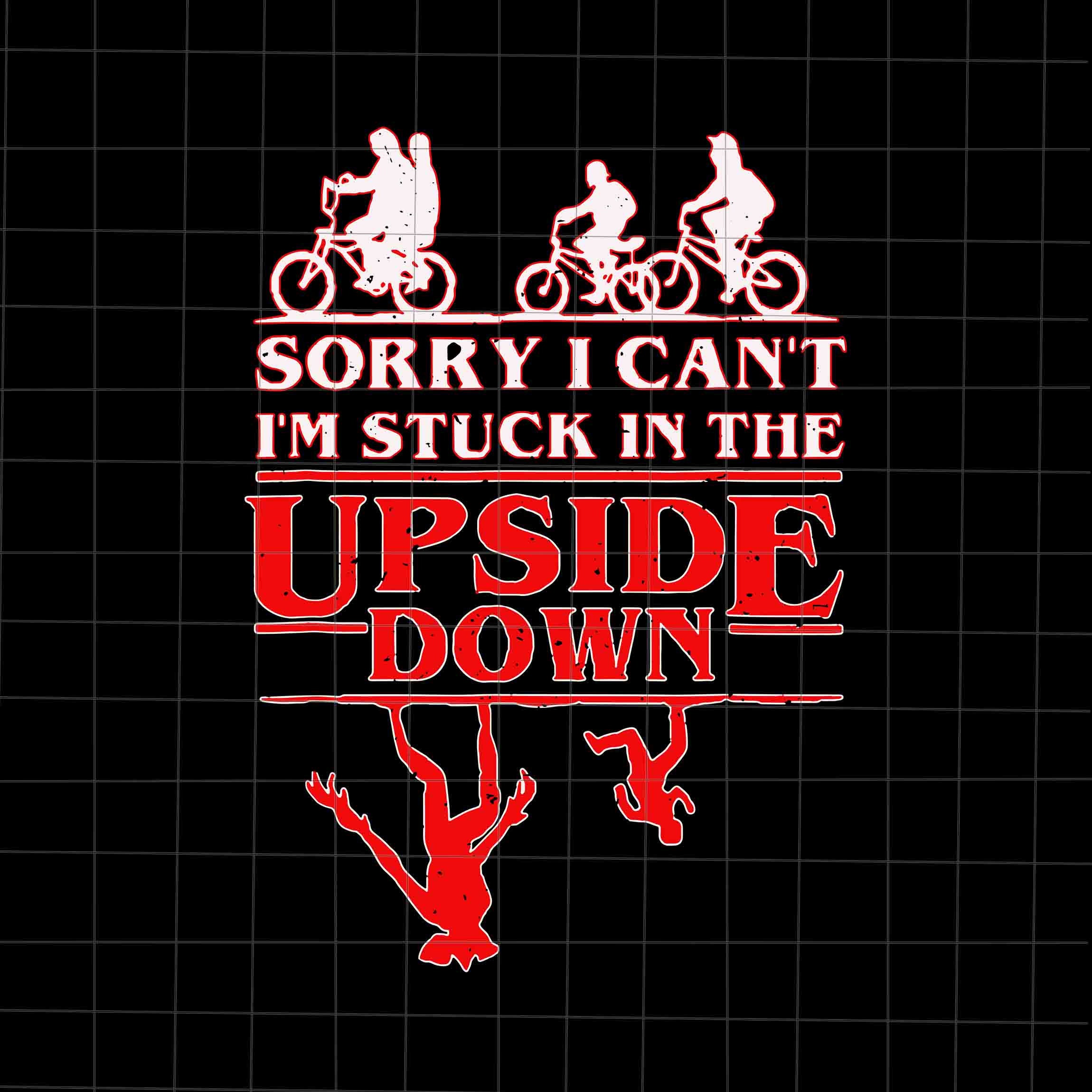 Sorry I Can't I'm Stuck in the Upside Down Svg Funny - Etsy Norway Sorry I Can't I'm Stuck in the Upside Down Svg Funny - Etsy Norway