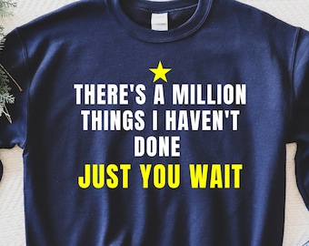 Es gibt eine Million Dinge, die ich nicht getan habe nur Sie warten, Alexander Hamilton Sweatshirt, Hamilton Zitat Sweatshirt, Hamilton Musical Sweatshirt