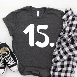 15th Birthday Shirt, Customized Birthday Shirt, 15 Years Old Shirt, Gift For 15th Birthday, Fifteenth Birthday, Birthday Shirt, 15th Tee