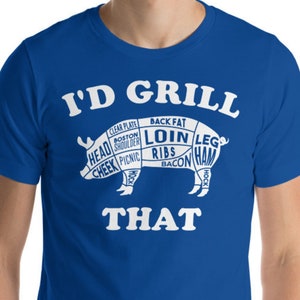 I&#39;d Grill That Pig I&#39;d Smoke That Shirt Funny BBQ Gift Grilling, Grill Master Meat Smoker Shirt BBQ Shirt Outdoor Gift BBQ Gift Cook Gift