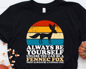 Fennec Fox Love Toujours être vous-même à moins que vous ne puissiez être une chemise Fennec Fox, Fennec Fox Sunset Shirt, Fennec Fox Gift, Cadeau pour Fennec Fox Lover
