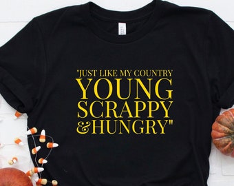 Joven Scrappy & Hungry Camisa, Lin Manuel Camisa, Alexander Hamilton Camisa, Camiseta Política, Broadway Regalos Navidad Super camisetas súper suaves