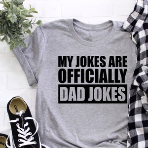 My Jokes Are Officially Dad Jokes Shirt, Dad T-Shirt, Fathers Day T-Shirt, Funny Dad Jokes Shirt, Like My Father Shirt, Gift for Dady