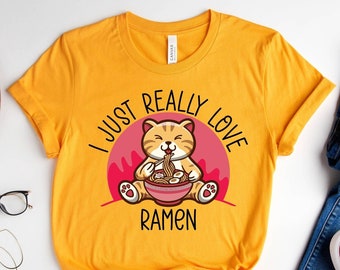 I Just Really Love Ramen Shirt, Ramen Lovers, Asian Food Foodie Japanese Noodle Shirt, Japan Anime Shirt, Funny Ramen Cat Shirt, Ramen Gift