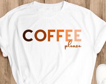 Coffee Please Shirt, Coffee Shirt For Women, Coffee Lover Gift, But First Coffee Mom Shirt, Funny Coffee Please Shirt, Gift for Coffee Lover