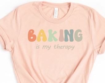 Baking shirt, Cookie Shirt, Bake shirt, Whisk shirt, Baking is my therapy shirt, Gift for her, Foodie shirt, Baker shirt, Gift for baker
