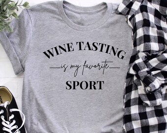 Wine Tasting Is My Favorite Sport Shirt, Wine Tasting Shirt, Winery Tour Shirt, Vineyard shirt, Wine Lover Shirt, Wine Gifts, Funny Wine Tee