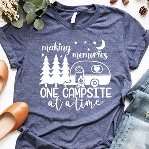 Making Memories One Campsite at a time, Camping Shirt, Womens Camping Shirt,Glamping,Nature Shirt,Camper Shirt,Camp Lover Shirt,Camper Shirt