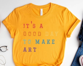 C’est une bonne journée pour faire de l’art, cadeau pour enseignant, chemise d’enseignant, t-shirt d’art, chemise de professeur d’art, t-shirt d’artiste, chemise d’amateur d’art, chemise d’art