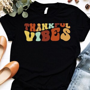 Thankful Vibes Shirt, Thanksgiving Shirt, Grateful Tee, Blessed Shirt, Cute Thanksgiving Shirt, Thanksgiving Group Dinner Shirt