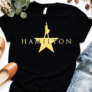 Hamilton Shirt, Hamilton Gift, Alexander Hamilton, Broadway Fan Shirt, American Musical Gift, Hamilton Musical Shirt, Hamilton Broadway Gift