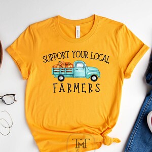 Support Your Local Farmers Shirt, Farm Shirt, Eat Locally, Country Tee, Pride Farm Life Shirt, Farmer Shirt, Farmers Market Tee