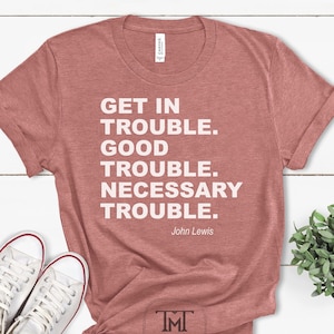 In Schwierigkeiten geraten. Guter Ärger. Notwendige Mühe - John Lewis Retro-Farbhemd, Bürgerrechts-Ikonen-Shirt, John-Lewis-Protest-Shirt