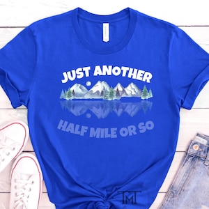 Wander-Shirt, nur eine weitere halbe Meile oder so, Wander-Geschenke für Mann, Wander-Geschenke für Frau, Wander-Shirt, es ist eine andere halbe Meile oder so