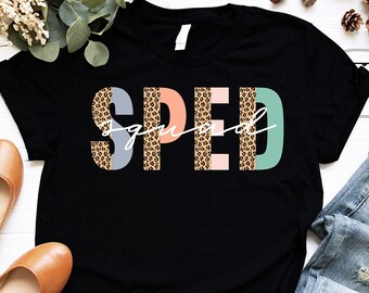 SPED squad Shirt, Special Education Shirt, Special Ed Gift, SPED Teacher Gifts, Sped Teacher Shirt, SPED squad Teacher Gifts