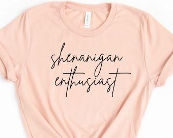 Shenanigan Enthusiast Shirt, Gift for Mother, Party Shirt, St Patrick&#39;s Day Tee, Irish, Funny Shirt, Shamrock Shirt, Best Friend Tee