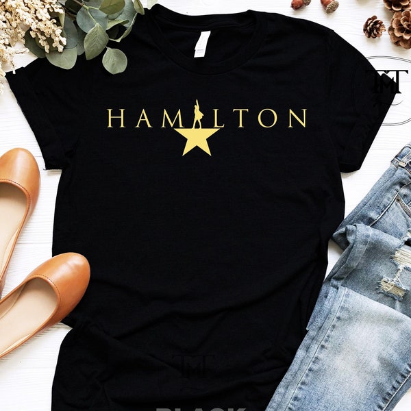 Hamilton Shirt, Hamilton Gift, Alexander Hamilton, Broadway Fan Shirt, American Musical Gift, Hamilton Musical Shirt, Hamilton Broadway Gift