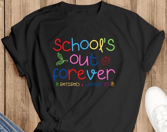 Teacher Retirement Shirt, School&#39;s Out Forever, Teacher Shirt, Gift For Teacher, Retirement Gift, Retired Teacher Gift, Gift For Her