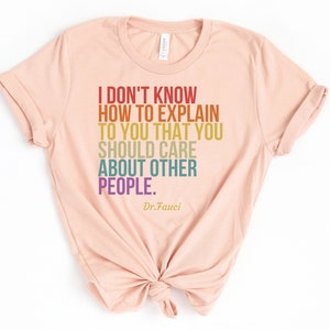 Fauci Tshirt, I Don&#39;t Know How To Explain That You Should Care About Other People, Stay At Home, Social Distancing Shirt, Fauci Fan Club