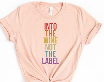 Into The Wine Not The Label Shirt, David Rose Creek Shirt, David Rose LGBTQ Pride Event, David Rose Tshirt, Into the wine Tee, Schitts Tee