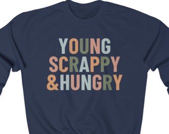 Hamilton Sweatshirt - Young Scrappy and Hungry Unisex Heavy Blend Adult Sizes Sweatshirt