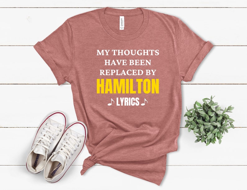 My Thoughts Have Been Replaced By Hamilton Lyrics T-Shirt - Unisex Musical Theater Fan Tee - View #13