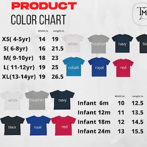 May include: Color chart for kids and infant t-shirts. The chart shows the different sizes and colors available, along with the corresponding width and length measurements in inches. The colors include white, heather, navy, black, cobalt, royal, and red.