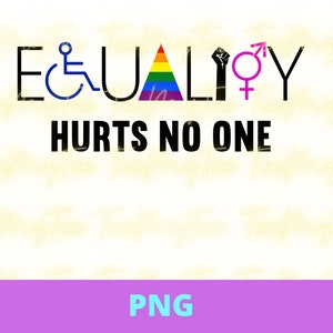 Equality Hurts No One PNG, Black Lives Matter, Equal Rights, Pride PNG, Social Justice, Human Rights, Anti Racism, Gay Pride, LGBT Png