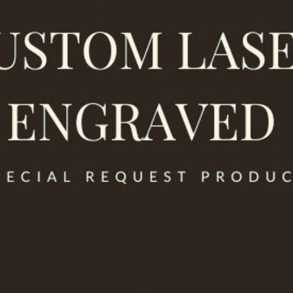 Custom Laser Engraved, Add On For Personalized Order, Please Contact The Seller Before You Place The Order