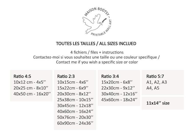 May include: A chart showing different sizes and ratios for printable wall art. The chart includes measurements in both inches and centimeters. The text reads "TOUTES LES TAILLES / ALL SIZES INCLUED" and "4 fichiers / files + instructions".