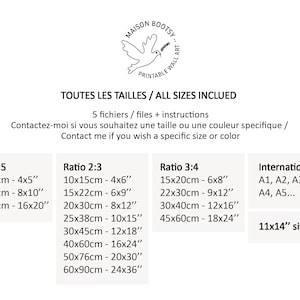 May include: A chart showing different sizes and ratios for printable wall art. The chart includes measurements in both centimetres and inches. The text on the chart reads "Maison Bootsy, Printable Wall Art, Toutes Les Tailles / All Sizes Included, 5 fichiers / files + instructions, Contactez-moi si vous souhaitez une taille ou une couleur specifique / Contact me if you wish a specific size or color, Ratio 4:5, Ratio 2:3, Ratio 3:4, International size, A1, A2, A3, A4, A5..., 11x14" size".