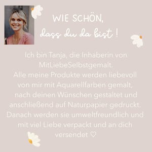 Puede incluir: Un gr&aacute;fico cuadrado con una foto de una persona sonriente en la esquina superior izquierda. El texto dice: WIE SCH&Ouml;N, dass du da bist! Ich bin Tanja, die Inhaberin von MitLiebeSelbstgemalt. Alle meine Produkte werden liebevoll von mir mit Aquarellfarben gemalt, nach deinen W&uuml;nschen gestaltet und anschlie&szlig;end auf Naturpapier gedruckt. Danach werden sie umweltfreundlich und mit viel Liebe verpackt und an dich versendet.