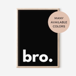 Bro Print, Bro Poster, Bro. Printable Wall Art, Typography Print, Black and White Print, Sign for Boys Room, Nursery Wall Decor, Wall Print