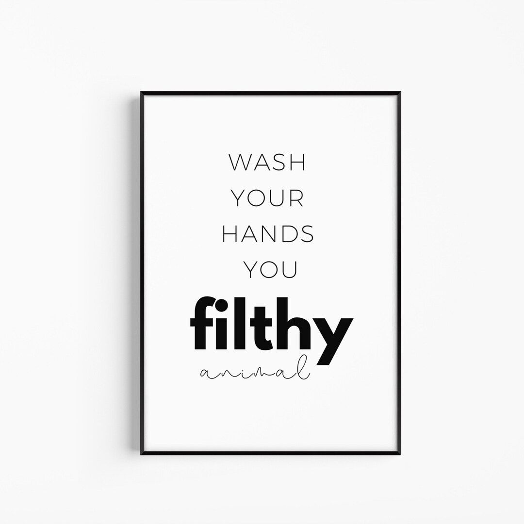 Wash Your Hands You Filthy Animal Printable Wall Art, Funny Bathroom