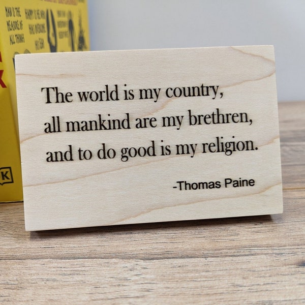 Engraved wooden Sign. The world is my country, all mankind are my brethren, and to do good is my religion, Thomas Paine Quote,   Desk Gift