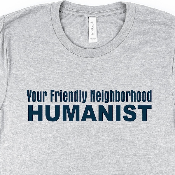 funny Humanist T-Shirt, Your Friendly Neighborhood Humanist, Atheist shirt, Skeptic, Humanist gift,  Funny Shirts