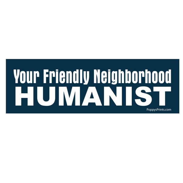 Bumper Sticker, Your Friendly Neighborhood Humanist, Science Bumper Sticker, Heathen Sticker,  Bumper sticker, adhesive or magnetic