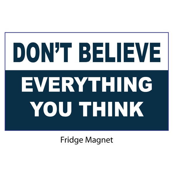 Skeptic sticker, Don't Believe Everything you think, Science Bumper Sticker,Skeptic Fridge Magnet